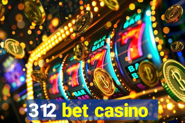 312 bet casino